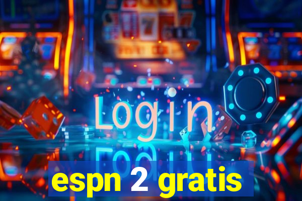 espn 2 gratis