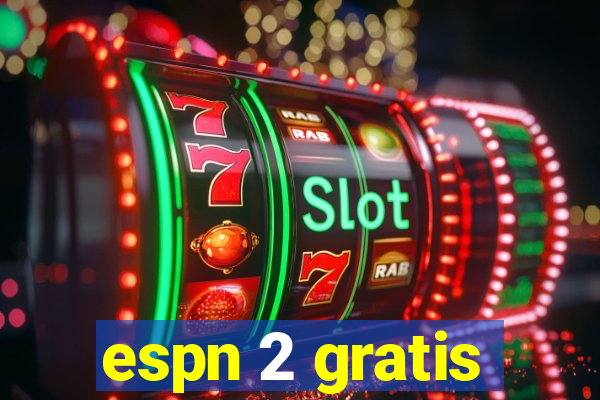 espn 2 gratis