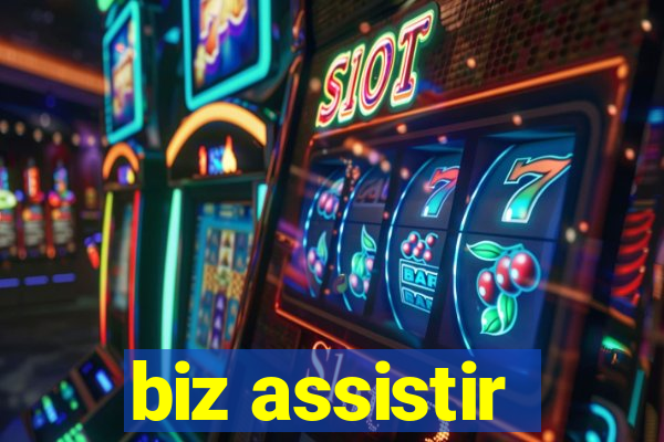 biz assistir