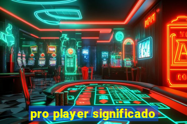 pro player significado