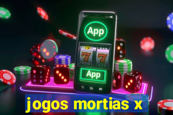 jogos mortias x