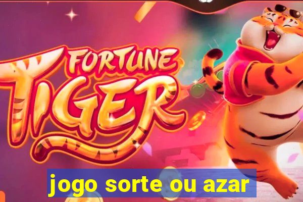 jogo sorte ou azar