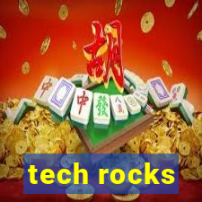 tech rocks