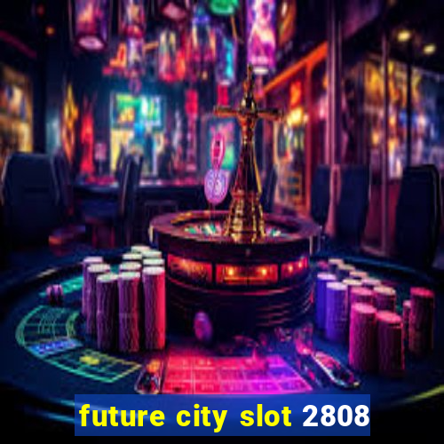 future city slot 2808