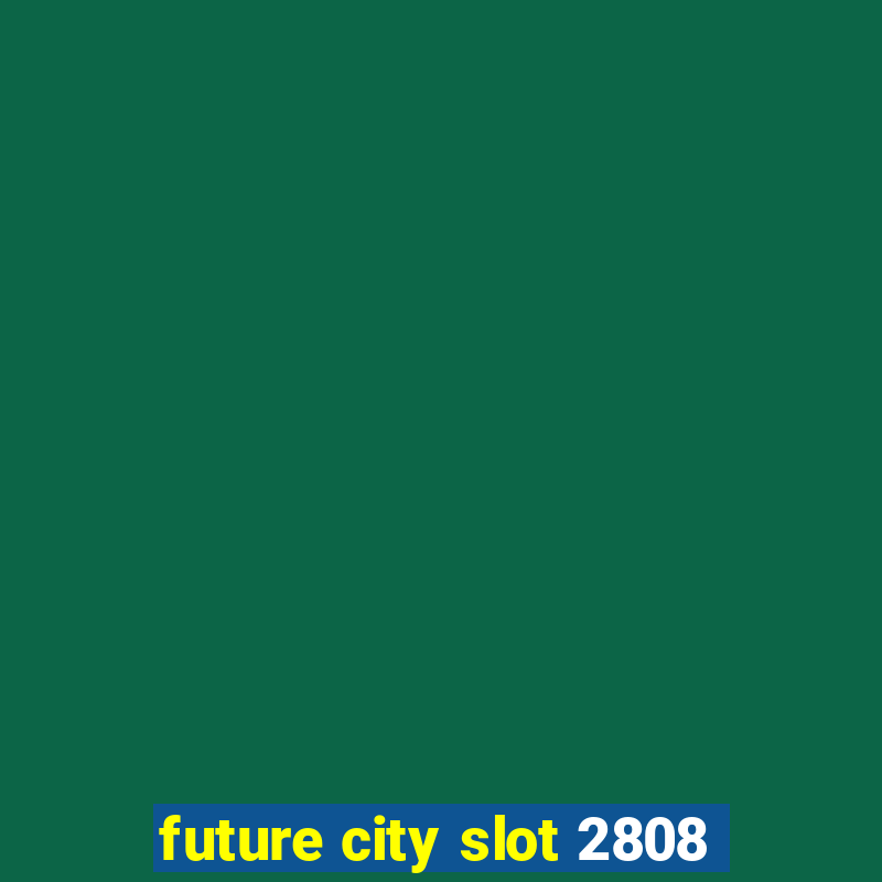 future city slot 2808