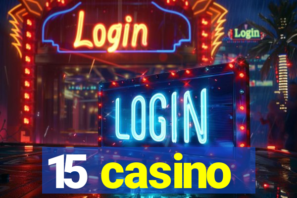 15 casino