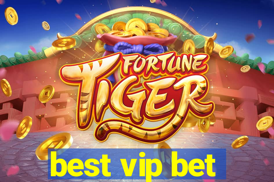 best vip bet