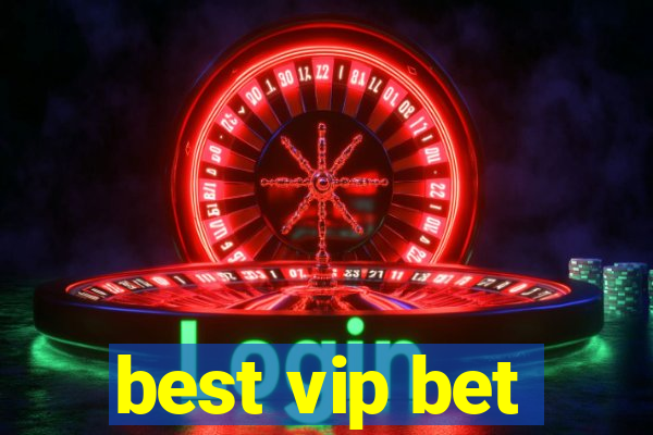 best vip bet