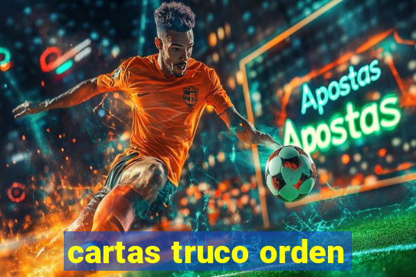 cartas truco orden