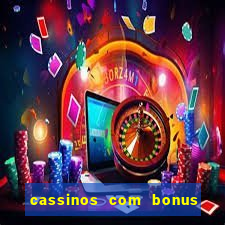 cassinos com bonus no cadastro