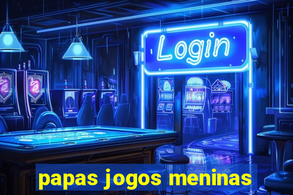 papas jogos meninas