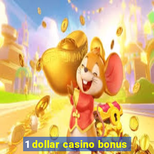 1 dollar casino bonus