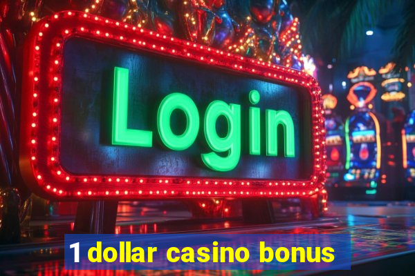 1 dollar casino bonus