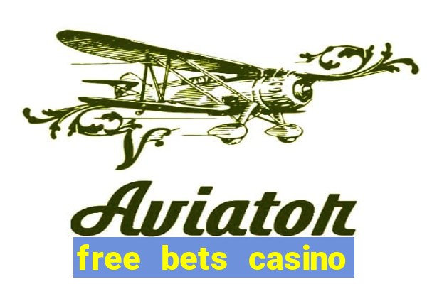 free bets casino no deposit