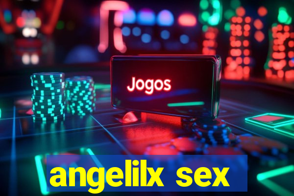 angelilx sex