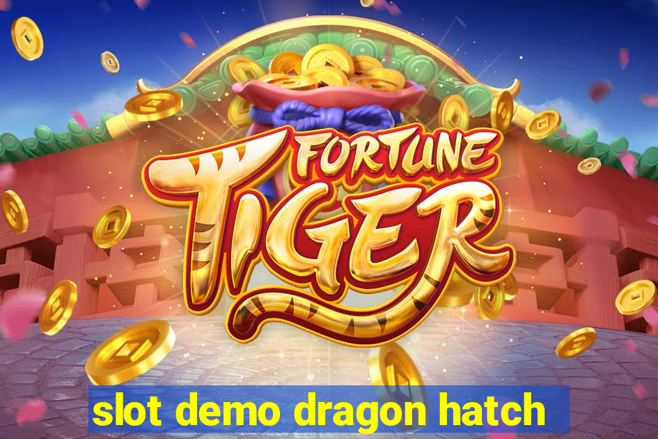 slot demo dragon hatch