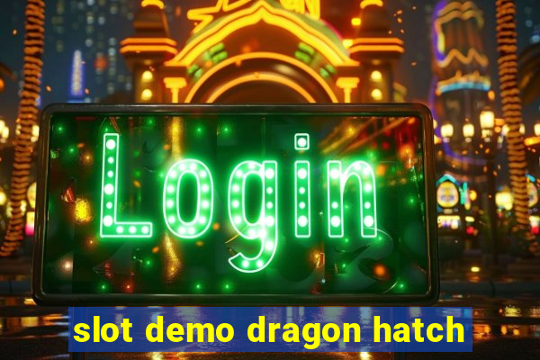 slot demo dragon hatch