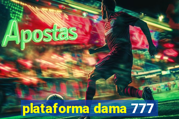 plataforma dama 777