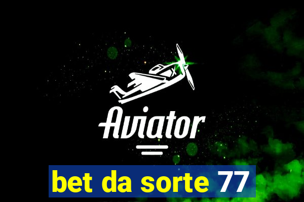 bet da sorte 77