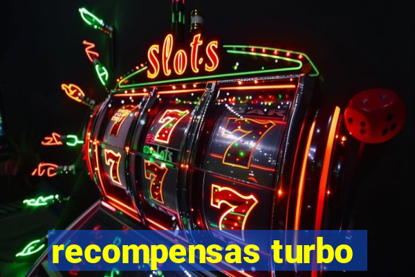 recompensas turbo