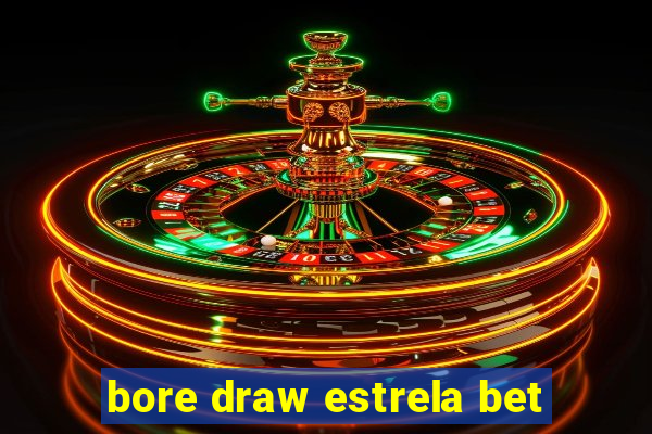 bore draw estrela bet