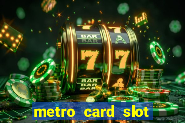 metro card slot 777 club game