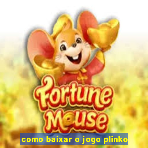 como baixar o jogo plinko