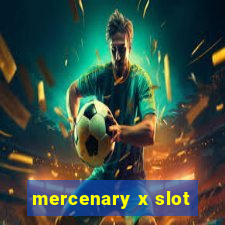 mercenary x slot