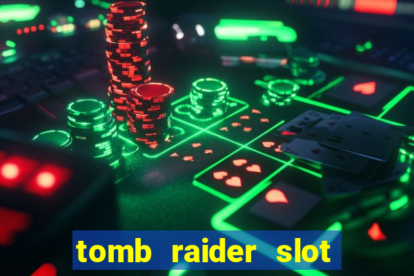 tomb raider slot machine review