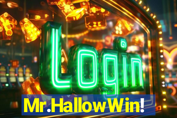 Mr.HallowWin!