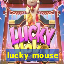 lucky mouse