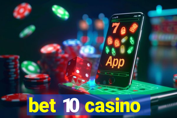 bet 10 casino