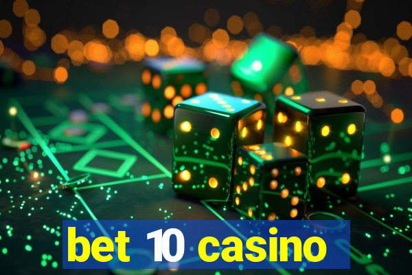 bet 10 casino