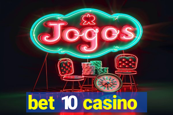 bet 10 casino