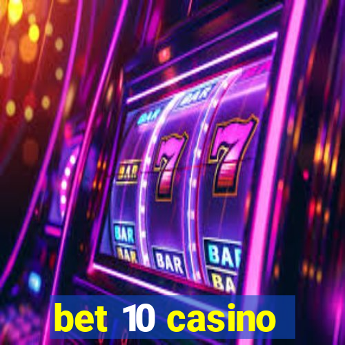 bet 10 casino