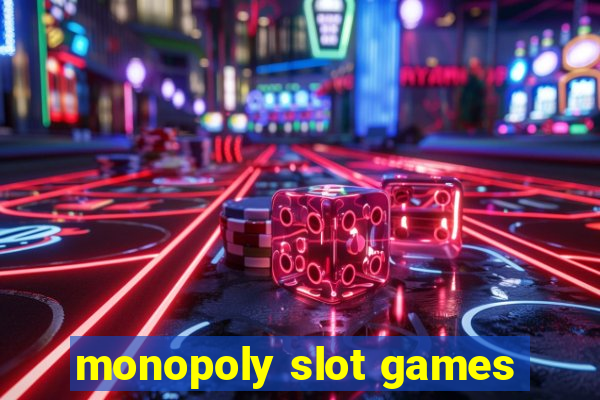 monopoly slot games