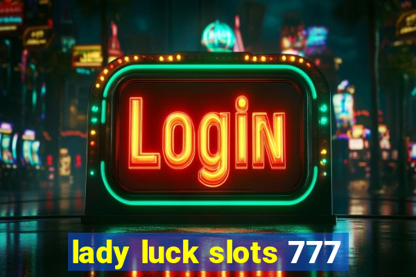 lady luck slots 777