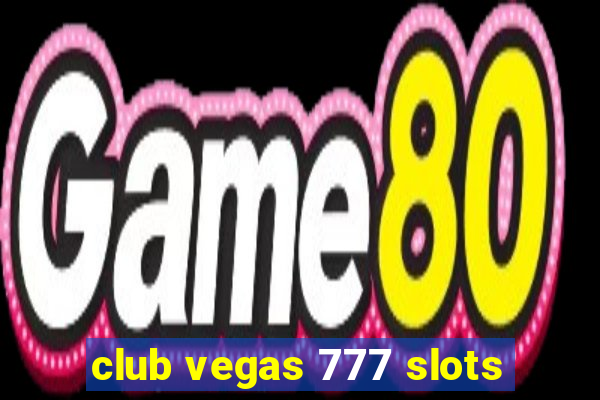 club vegas 777 slots