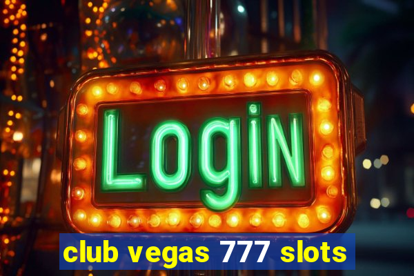 club vegas 777 slots