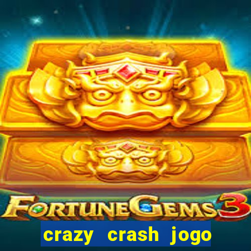 crazy crash jogo de cassino