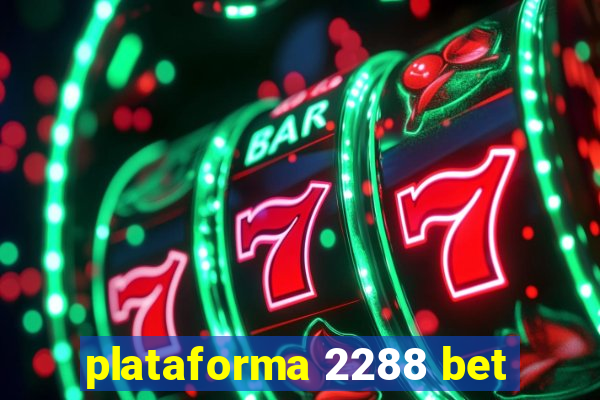 plataforma 2288 bet