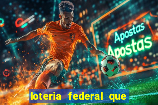 loteria federal que dia corre