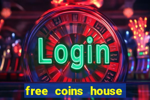 free coins house of fun