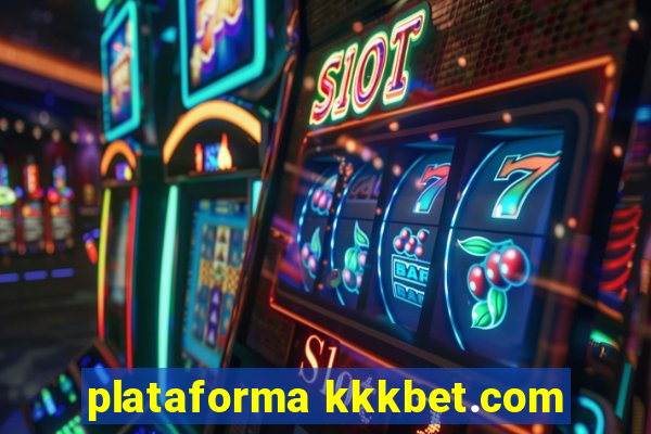 plataforma kkkbet.com