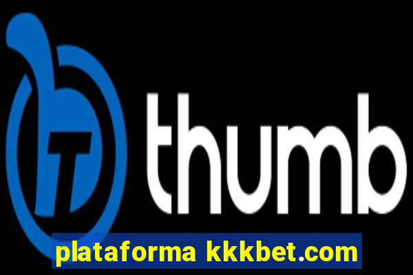 plataforma kkkbet.com