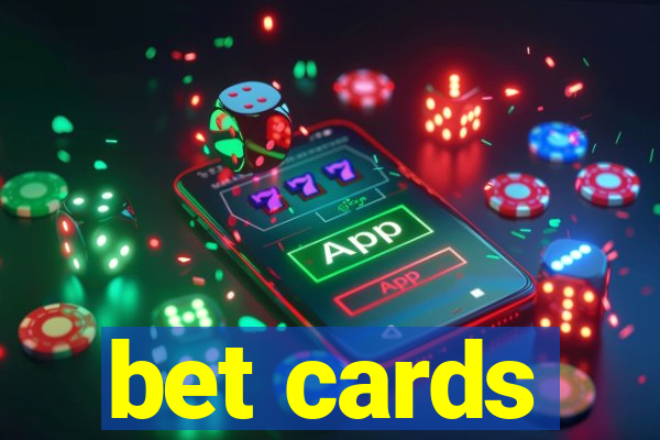 bet cards