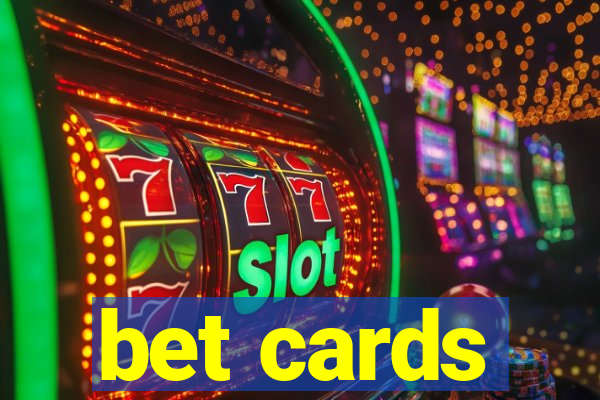 bet cards