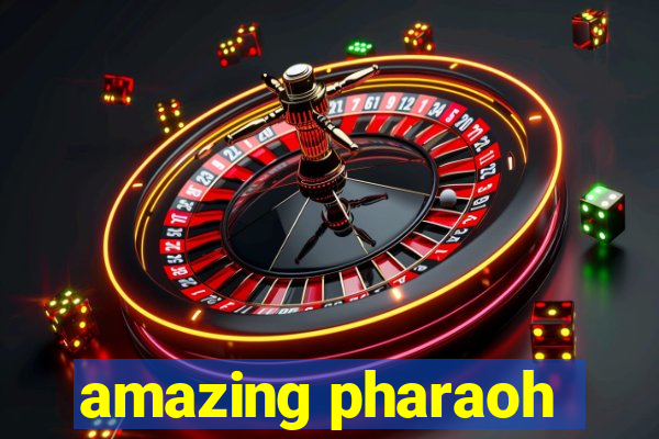 amazing pharaoh