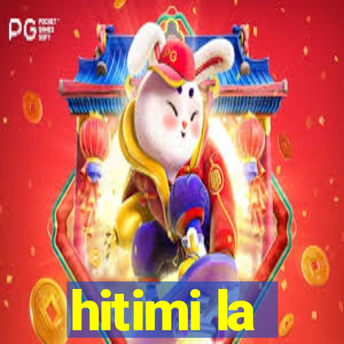 hitimi la