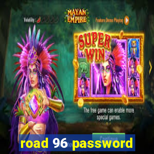 road 96 password